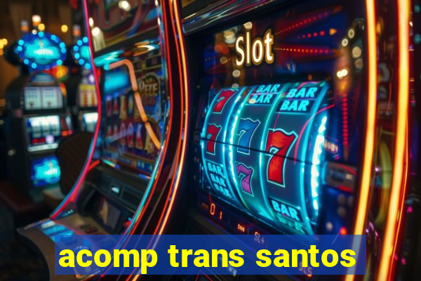 acomp trans santos